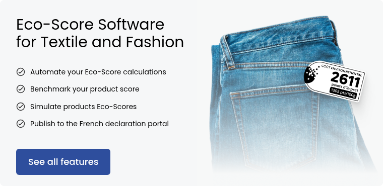 Eco-Score Software for Textile and Fashion &nbsp; &nbsp; Automate your Eco-Score calculations Benchmark your product score&nbsp; Simulate products Eco-Scores &nbsp; Publish to the French declaration portal &nbsp;