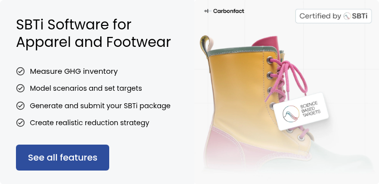 SBTi Software for Apparel and Footwear &nbsp; &nbsp; Measure GHG inventory Model scenarios and set targets Generate and submit your SBTi package &nbsp; Create realistic reduction strategy &nbsp;