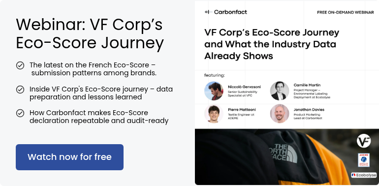 Webinar: VF Corp’s Eco-Score Journey &nbsp; The latest on the French Eco-Score –&nbsp;submission patterns among brands. &nbsp; Inside VF Corp's Eco-Score journey – data preparation&nbsp;and lessons learned &nbsp; How Carbonfact makes Eco-Score declaration repeatable and audit-ready &nbsp;