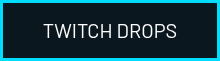 TWITCH DROPS