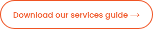 Download our services guide <span style="font-size: 20px;"><strong>→</strong></span>