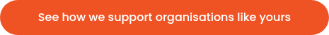 See how we support organisations like yours