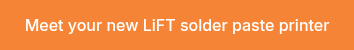 <p>Meet your new LiFT solder paste printer</p>
