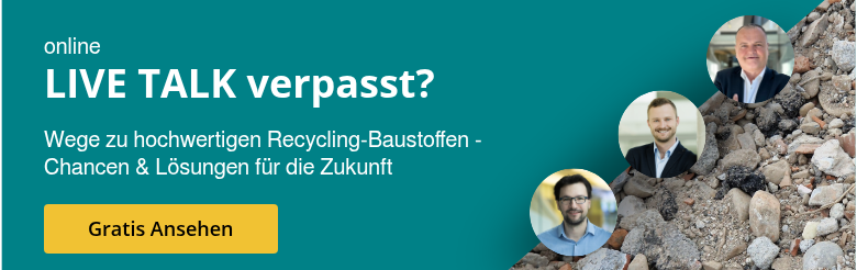 online LIVE TALK verpasst? &nbsp; Wege zu hochwertigen Recycling-Baustoffe - Chancen & L&ouml;sungen f&uuml;r die Zukunft