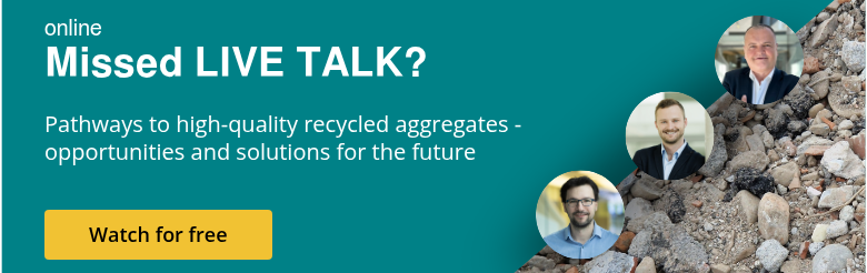 online missed LIVE TALK? &nbsp; Pathways to high-quality recycled aggregates -&nbsp; opportunities and solutions for the future &nbsp;
