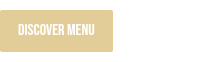 <p>DISCOVER THE MENU</p>
