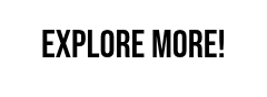 <p>EXPLORE MORE!</p>