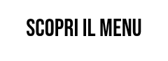 <p>SCOPRI IL MENU</p>