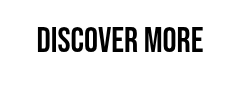 DISCOVER MORE