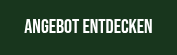 ANGEBOT ENTDECKEN