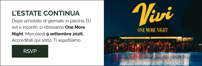 L'ESTATE CONTINUA Dopo un'estate di giornate in piscina, DJ set e incontri, ci ritroviamo One More Night. Mercoled&igrave; 9 settembre 2026. Accreditati qui sotto. Ti aspettiamo.