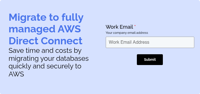 Migrate to fully managed AWS Direct Connect Save time and costs by migrating your databases quickly and securely to AWS  