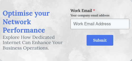 Optimise your Network Performance Explore How Dedicated Internet Can Enhance Your Business Operations.