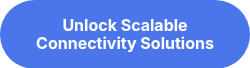 <div style="text-align: center;"><strong>Unlock Scalable Connectivity Solutions</strong></div>