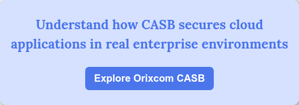 Understand how CASB secures cloud applications in real enterprise environments &nbsp;