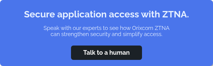 Secure application access with ZTNA. &nbsp; Speak with our experts to see how Orixcom ZTNA can strengthen security and simplify access. &nbsp;
