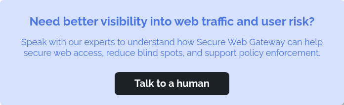 Need better visibility into web traffic and user risk? &nbsp; Speak with our experts to understand how Secure Web Gateway&nbsp;can help secure web access, reduce blind spots, and support policy enforcement. &nbsp;