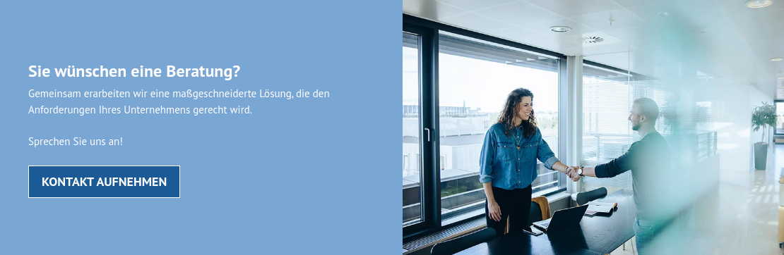 Sie w&uuml;nschen eine Beratung? Gemeinsam erarbeiten wir eine ma&szlig;geschneiderte L&ouml;sung, die den Anforderungen Ihres Unternehmens gerecht wird. Sprechen Sie uns an!. &nbsp;