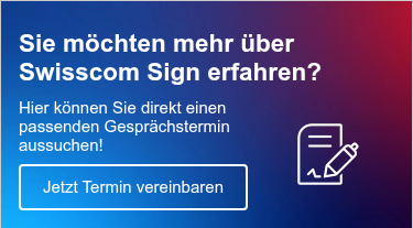 Sie möchten mehr über Swisscom Sign erfahren? &nbsp;