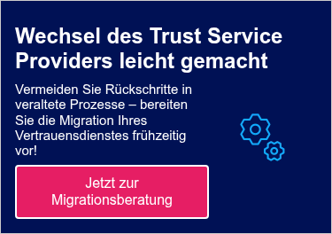 Wechsel des Trust Service Providers&nbsp;leicht gemacht