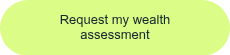 Request my wealth assessment