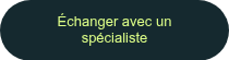 Échanger avec un spécialiste