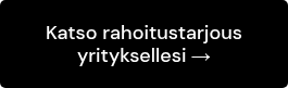 Katso rahoitustarjous yrityksellesi →