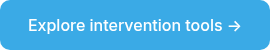 Explore intervention tools →