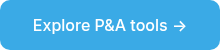 Explore P&A tools →