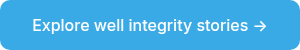 Explore well integrity stories →