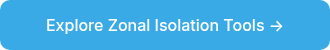 Explore Zonal Isolation Tools →