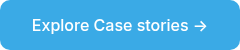 Explore Case stories →