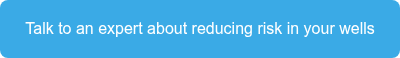 Talk to an expert about reducing risk in your wells