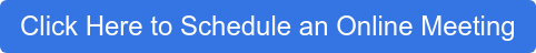 Click Here to Schedule an Online Meeting
