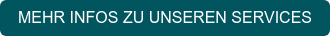 MEHR INFOS ZU UNSEREN SERVICES