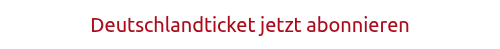 Deutschlandticket jetzt abonnieren 