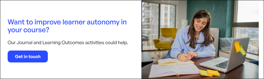 Want to improve learner autonomy in your course?   Our Journal and Learning Outcomes activities could help.) }}