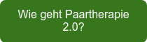 Wie geht Paartherapie 2.0?