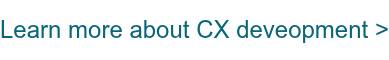 Learn more about CX deveopment >