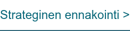 Strateginen ennakointi >