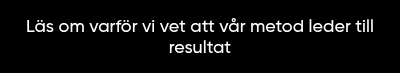 Läs om varför vi vet att vår metod leder till resultat