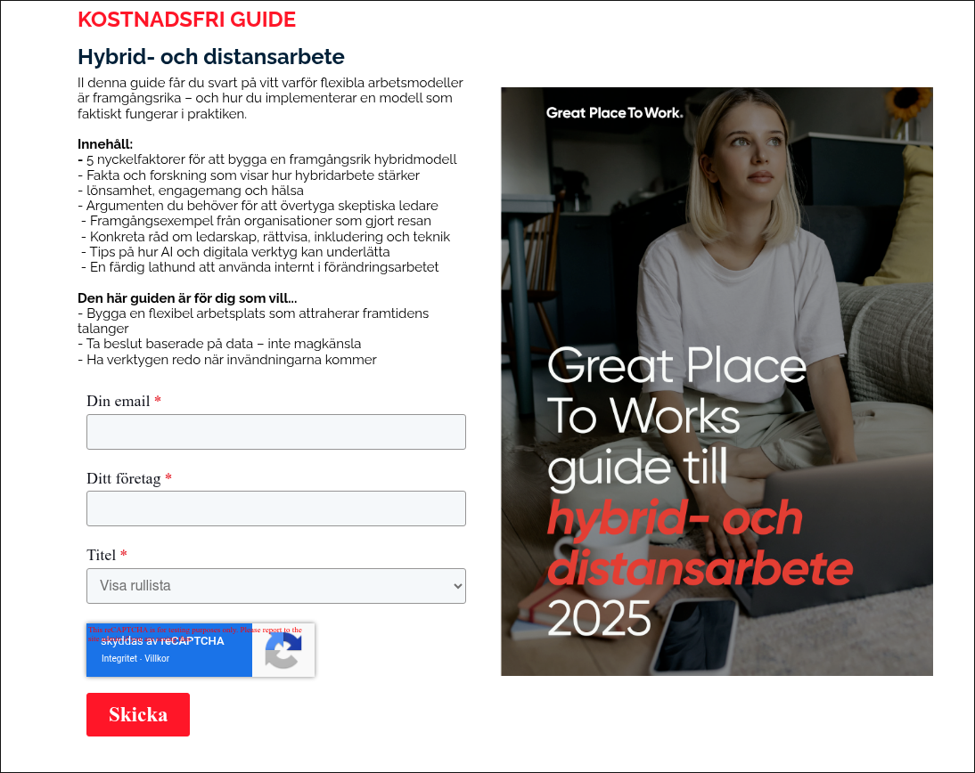 KOSTNADSFRI GUIDE Hybrid- och distansarbete II denna guide får du svart på vitt varför flexibla arbetsmodeller är framgångsrika – och hur du implementerar en modell som faktiskt fungerar i praktiken. Innehåll: - 5 nyckelfaktorer för att bygga en framgångsrik hybridmodell - Fakta och forskning som visar hur hybridarbete stärker - lönsamhet, engagemang och hälsa - Argumenten du behöver för att övertyga skeptiska ledare - Framgångsexempel från organisationer som gjort resan - Konkreta råd om ledarskap, rättvisa, inkludering och teknik - Tips på hur AI och digitala verktyg kan underlätta - En färdig lathund att använda internt i förändringsarbetet Den här guiden är för dig som vill... - Bygga en flexibel arbetsplats som attraherar framtidens talanger - Ta beslut baserade på data – inte magkänsla - Ha verktygen redo när invändningarna kommer