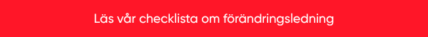Läs vår checklista om förändringsledning