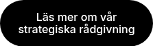 Läs mer om vår strategiska rådgivning