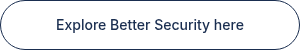 Explore Better Security here