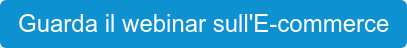 Guarda il webinar sull'E-commerce