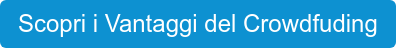 Scopri i Vantaggi del Crowdfuding