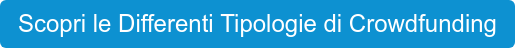 Scopri le Differenti Tipologie di Crowdfunding