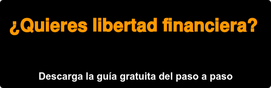 ¿Quieres libertad financiera? Descarga la guía gratuita del paso a paso