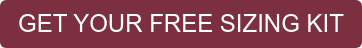 GET YOUR FREE SIZING KIT